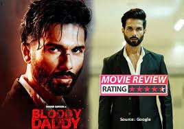 Shahid Kappor Bloody Daddy Review